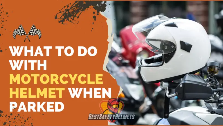 What To Do With Motorcycle Helmet When Parked (Solved)